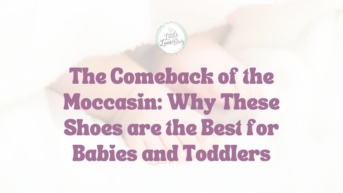 The Comeback of the Moccasin: Why These Shoes are the Best for Babies and Toddlers